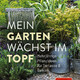 Mein Garten wächst im Topf